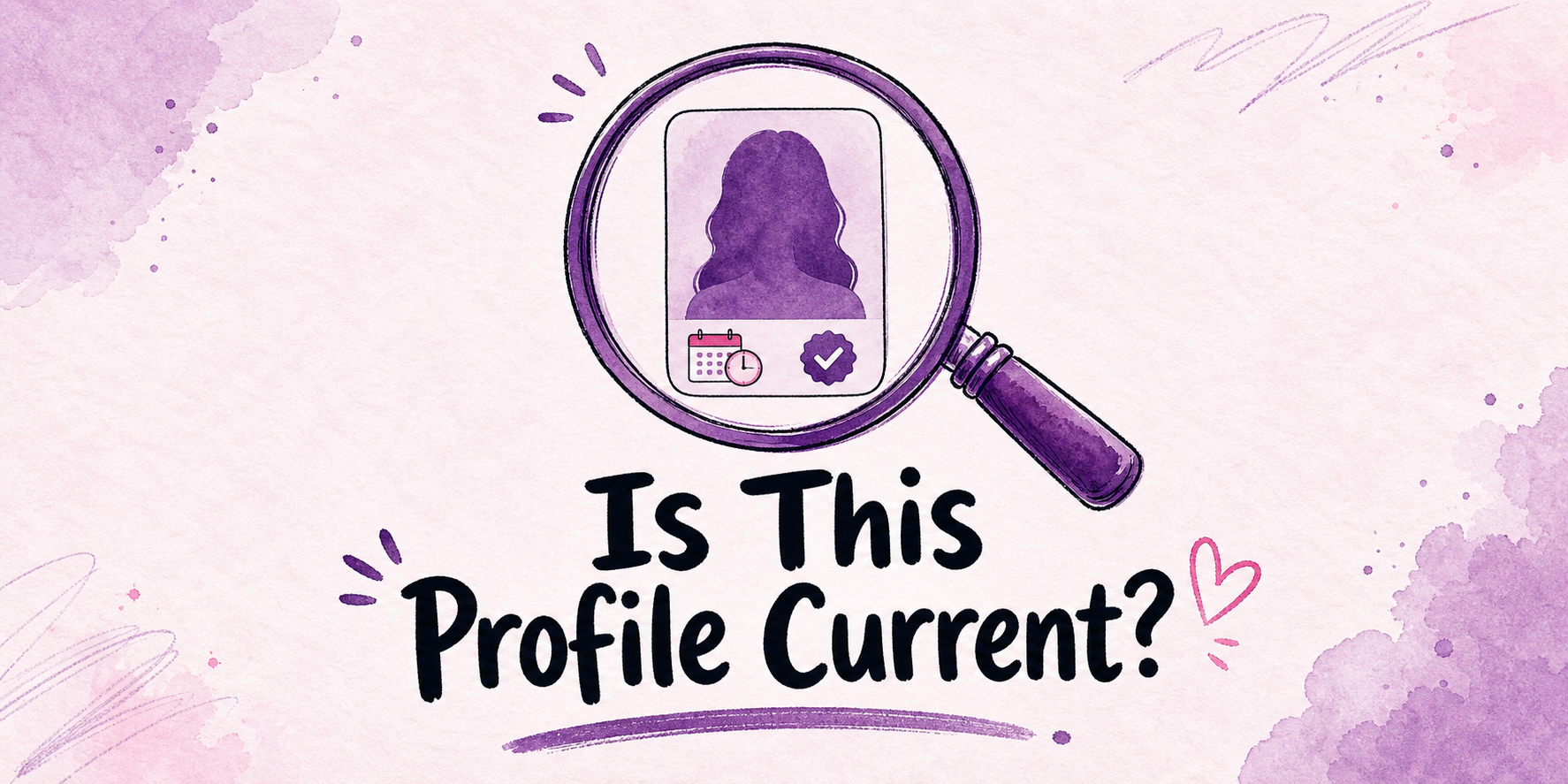 Hand-drawn editorial illustration for How to Tell if a Tinder Profile Is Current