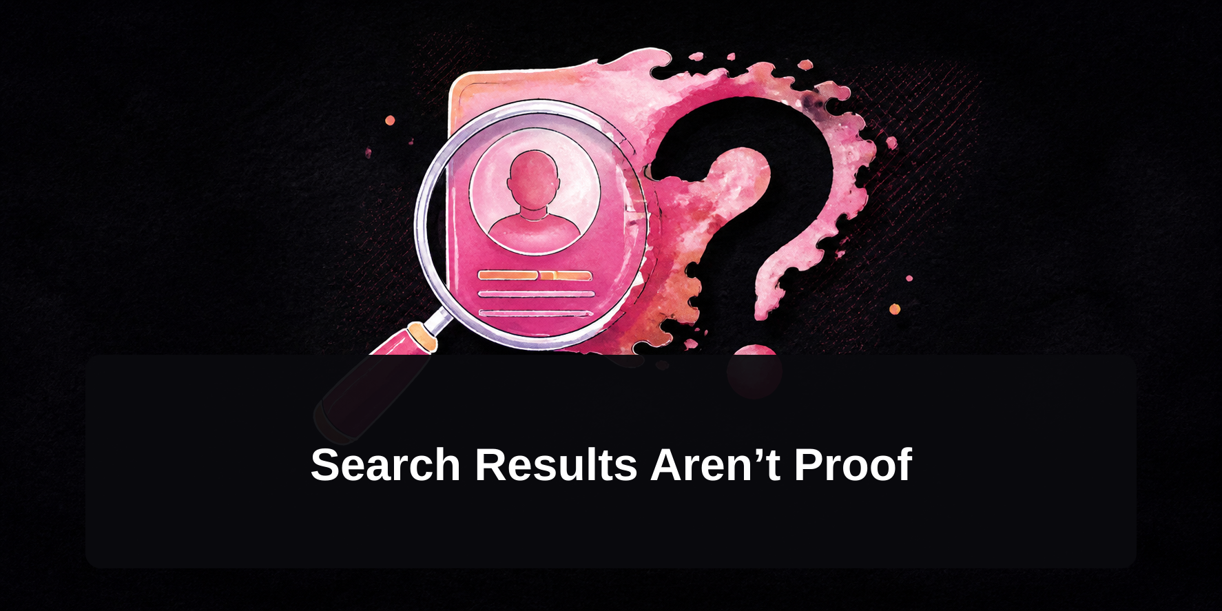 A magnifying glass reveals only part of a generic profile card while the remaining details fade into uncertainty.